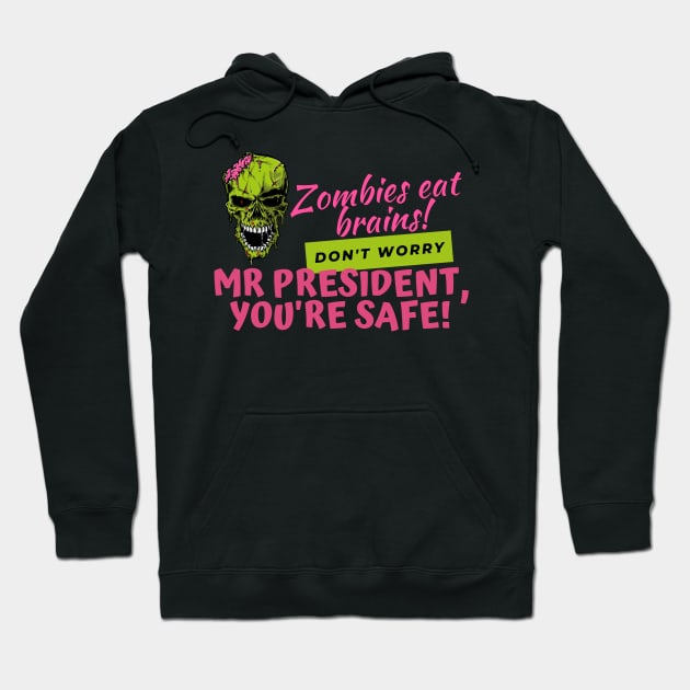 Zombies Eat Brains, but dont worry Mr President - youre safe! Funny Anti Joe Biden Halloween design! Hoodie by HROC Gear & Apparel